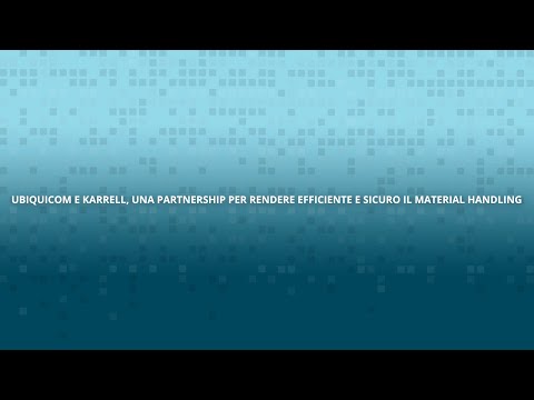 Ubiquicom e Karrell, una partnership per rendere efficiente e sicuro il material handling